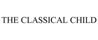 THE CLASSICAL CHILD