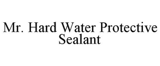 MR. HARD WATER PROTECTIVE SEALANT