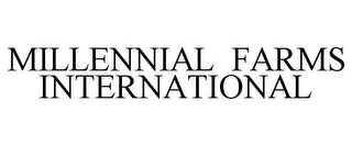 MILLENNIAL FARMS INTERNATIONAL