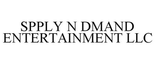 SPPLY N DMAND ENTERTAINMENT LLC