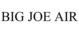 BIG JOE AIR