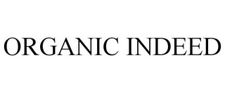 ORGANIC INDEED