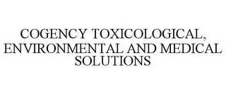 COGENCY TOXICOLOGICAL, ENVIRONMENTAL AND MEDICAL SOLUTIONS