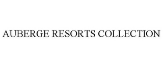 AUBERGE RESORTS COLLECTION