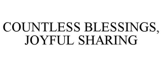 COUNTLESS BLESSINGS, JOYFUL SHARING