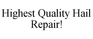 HIGHEST QUALITY HAIL REPAIR!