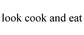 LOOK COOK AND EAT