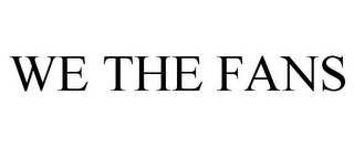 WE THE FANS