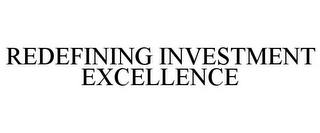 REDEFINING INVESTMENT EXCELLENCE