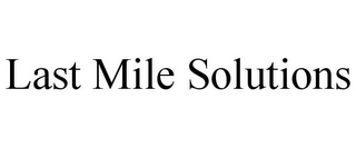 LAST MILE SOLUTIONS