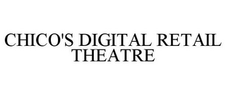 CHICO'S DIGITAL RETAIL THEATRE