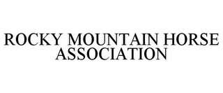 ROCKY MOUNTAIN HORSE ASSOCIATION