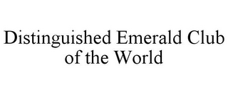 DISTINGUISHED EMERALD CLUB OF THE WORLD