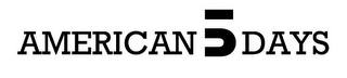 AMERICAN 5 DAYS
