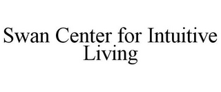 SWAN CENTER FOR INTUITIVE LIVING