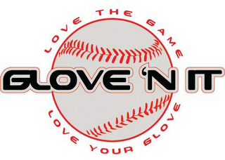 LOVE THE GAME LOVE YOUR GLOVE GLOVE 'N IT