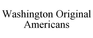 WASHINGTON ORIGINAL AMERICANS