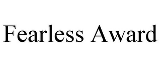 FEARLESS AWARD