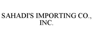 SAHADI'S IMPORTING CO., INC.