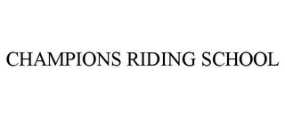 CHAMPIONS RIDING SCHOOL