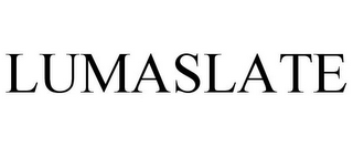 LUMASLATE