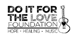 DO IT FOR THE LOVE FOUNDATION HOPE · HEALING · MUSIC