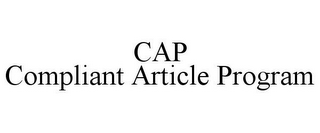 CAP COMPLIANT ARTICLE PROGRAM