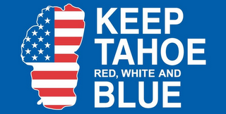 KEEP TAHOE RED, WHITE AND BLUE