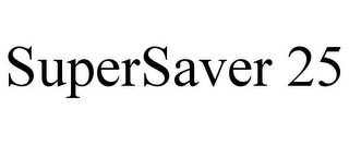 SUPERSAVER 25