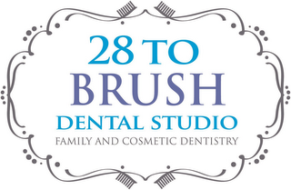 28 TO BRUSH DENTAL STUDIO FAMILY AND COSMETIC DENTISTRY