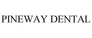 PINEWAY DENTAL