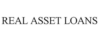 REAL ASSET LOANS