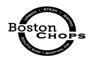 BOSTON CHOPS URBAN STEAK BISTRO SOUTH END BOSTON, MA