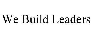 WE BUILD LEADERS