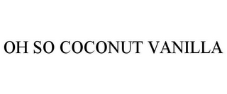 OH SO COCONUT VANILLA