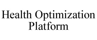 HEALTH OPTIMIZATION PLATFORM