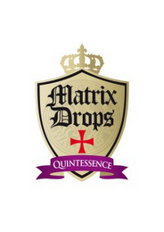 MATRIX DROPS QUINTESSENCE