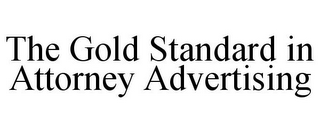 THE GOLD STANDARD IN ATTORNEY ADVERTISING