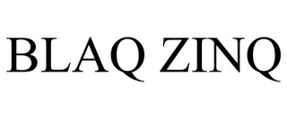 BLAQ ZINQ