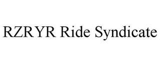 RZRYR RIDE SYNDICATE