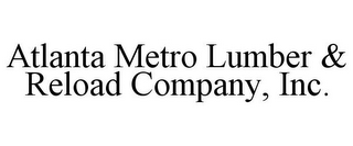 ATLANTA METRO LUMBER & RELOAD COMPANY, INC.