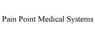 PAIN POINT MEDICAL SYSTEMS