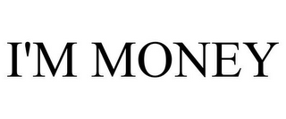 I'M MONEY