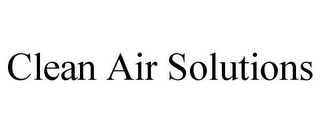 CLEAN AIR SOLUTIONS