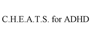 C.H.E.A.T.S. FOR ADHD