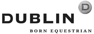 DUBLIN D BORN EQUESTRIAN