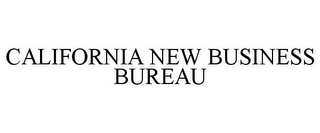 CALIFORNIA NEW BUSINESS BUREAU