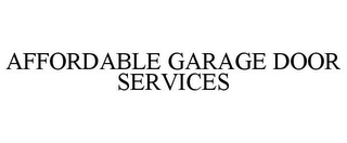 AFFORDABLE GARAGE DOOR SERVICES