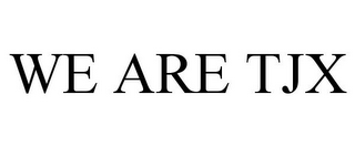 WE ARE TJX