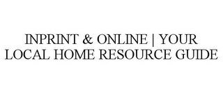 INPRINT & ONLINE | YOUR LOCAL HOME RESOURCE GUIDE